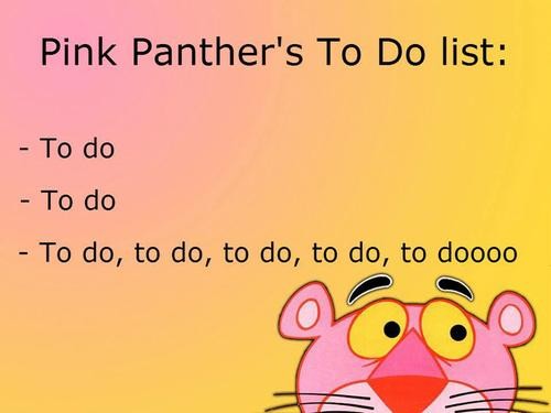 Pink Panter's To Do list.